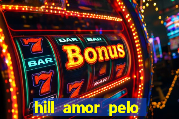 hill amor pelo jogo online